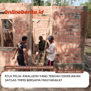 Pembangunan RTLH Milik Awaludin Terus di Genjot Satgas TMMD