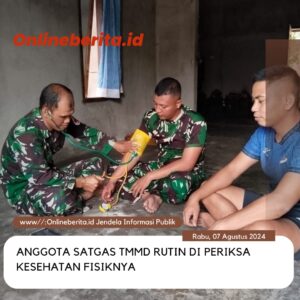 Rutin Cek Kesehatan Anggota Satgas TMMD 121 Kodim 0430/Banyuasin