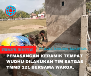 Pemasangan Keramik Tempat Wudhu dan MCK Oleh Satgas TMMD dan Masyarakat
