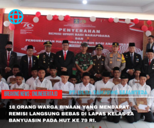 928 WBP Lapas Kelas IIA Banyuasin Terima Remisi HUT ke 79 RI, 18 Orang Remisi Langsung Bebas