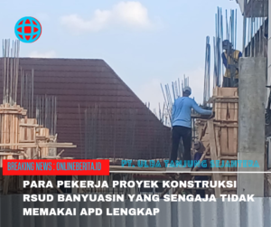 Miris, Pembangunan Poliklinik RSUD Banyuasin Abaikan K3 Konstruksi