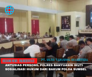 Sosialisasi Hukum Untuk Personil Polres Banyuasin