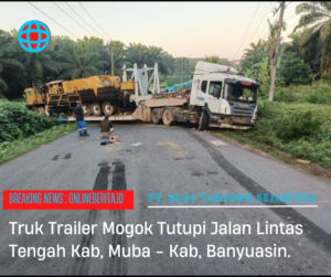 Jalan Lintas Tengah Kabupaten Banyuasin Menuju Musi Banyuasin Lumpuh Total