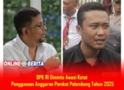 BPK RI Diminta Awasi Ketat Penggunaan Anggaran Pemkot Palembang Tahun 2025