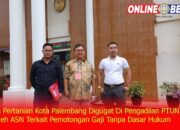 Dinas Pertanian Kota Palembang Digugat Di Pengadilan PTUN Oleh ASN Terkait Pemotongan Gaji Tanpa Dasar Hukum